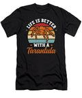 Life Is Better with a Tarantula Arachnid Spider Alessandra Roth T-Shirt